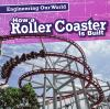 How_a_roller_coaster_is_built