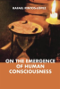 On_the_Emergence_of_Human_Consciousness