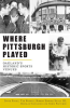 Where_Pittsburgh_Played