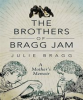 The_Brothers_of_Bragg_Jam__A_Mother_s_Memoir
