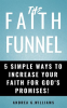 The_Faith_Funnel__5_Simple_Ways_to_Increase_Your_Faith_for_God___s_Promises_