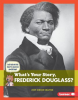 What_s_Your_Story__Frederick_Douglass_