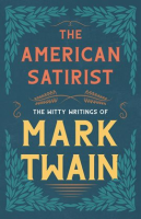 The_American_Satirist_-_The_Witty_Writings_of_Mark_Twain