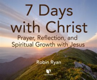 7_Days_with_Christ__Prayer__Reflection__and_Spiritual_Growth_with_Jesus
