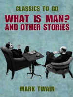 What_Is_Man__And_Other_Stories