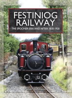 Festiniog_Railway__The_Spooner_Era_and_After__1830___1920