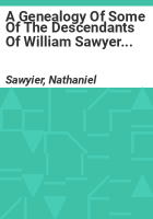 A_genealogy_of_some_of_the_descendants_of_William_Sawyer_of_Newbury__Mass